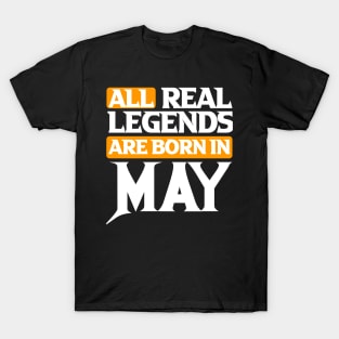 All Real Legends Are May T-Shirt